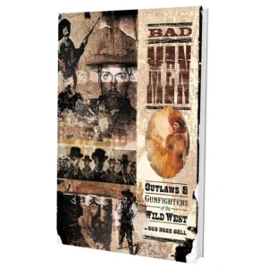 Bad Men: Outlaws and Gunfighters of the Wild West