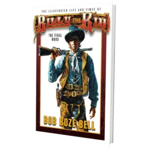 The Illustrated Life And Times of Billy the Kid: The Final Word