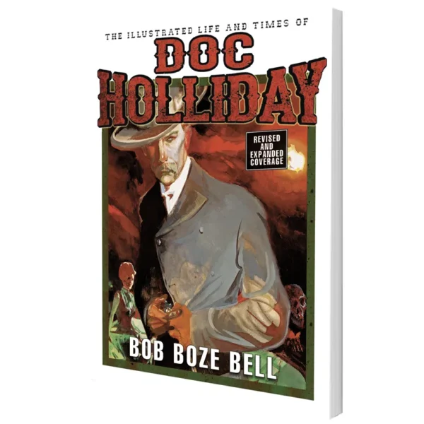 The Illustrated Life And Times of Doc Holliday (3rd Edition)