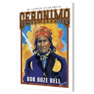 The Illustrated Life And Times of Geronimo