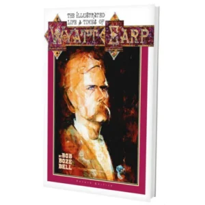 The Illustrated Life And Times of Wyatt Earp
